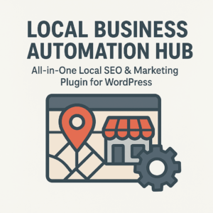Local Business Automation Hub – All-in-One Local SEO & Marketing Plugin for WordPress